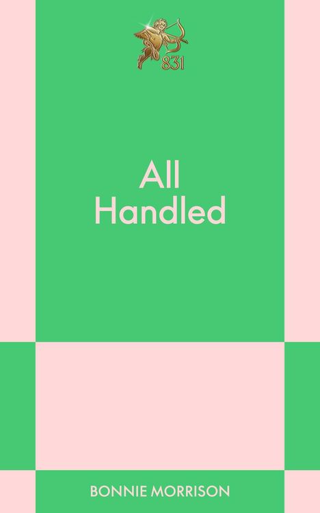 Text: "All Handled" und "BONNIE MORRISON". Oben ist ein geflügelter Engel mit der Zahl "831". Hintergrund: Grün und Rosa.