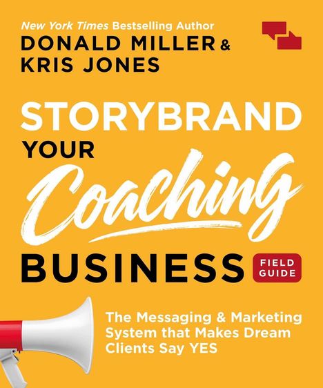 Cover: "Storybrand Your Coaching Business Field Guide". Autoren: Donald Miller & Kris Jones. Megafon links unten.