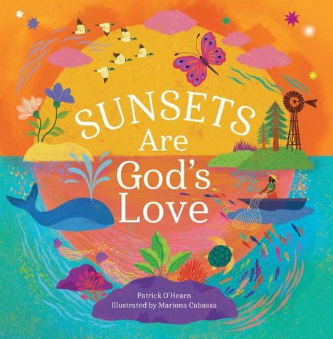 „SUNSETS Are God's Love“ in großen weißen Buchstaben. Eine farbenfrohe Illustration mit Tieren, Pflanzen und einem Sonnenuntergang.