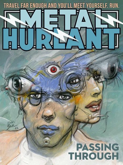 "TRAVEL FAR ENOUGH AND YOU'LL MEET YOURSELF. RUN. METAL HURLANT. PASSING THROUGH." 

Illustration von zwei verschmelzenden Gesichtern.