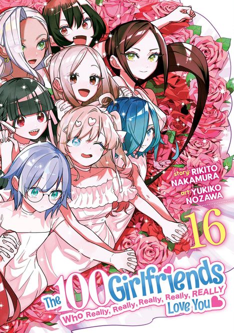 Text: "The 100 Girlfriends Who Really, Really, Really, Really, REALLY Love You", "16", "story: RIKITO NAKAMURA", "art: YUKIKO NOZAWA". Illustration: Mehrere glückliche Anime-Mädchen in Rosen.