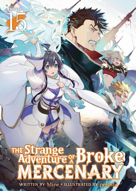 "Novel 15. The Strange Adventure of a Broke Mercenary. Written by Mine, illustrated by Peroshi." Anime-Stil mit Abenteurern.