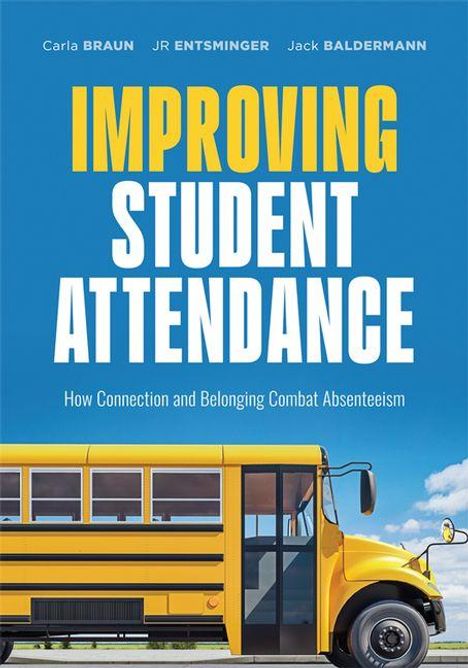 "Improving Student Attendance" in großen Buchstaben, Autoren: Carla Braun, JR Entsminger, Jack Baldermann. Gelber Schulbus vor blauem Himmel.