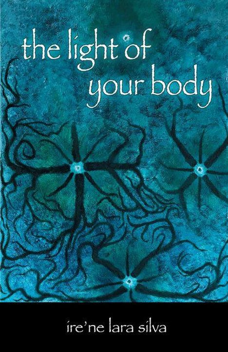 "The light of your body" und "ire'ne lara silva" steht über blumenartige Muster auf blau-grünem Hintergrund.