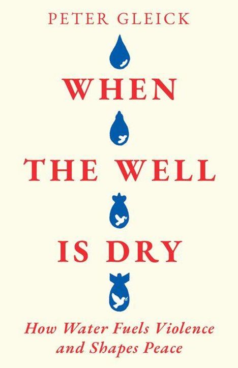 Texte in Rot und Blau: "WHEN THE WELL IS DRY". Tropfen- und Bombensymbole in Blau. Darunter Klartext: "How Water Fuels Violence and Shapes Peace".