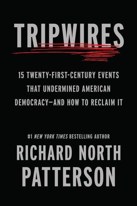 „TRIPWIRES: 15 events undermining US democracy and how to reclaim it“ von Richard North Patterson. Schwarzer Hintergrund.
