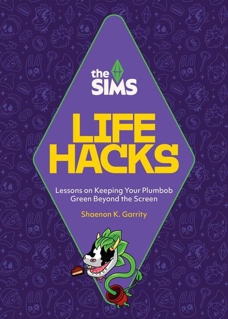 "The Sims: Life Hacks - Lessons on Keeping Your Plumbob Green Beyond the Screen", Shaenon K. Garrity. Illustrationen im Hintergrund.