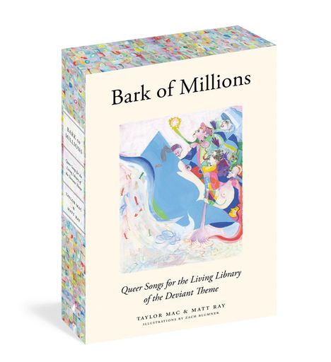"Bark of Millions. Queer Songs for the Living Library of the Deviant Theme. Taylor Mac & Matt Ray. Illustration: Bunt und lebendig."