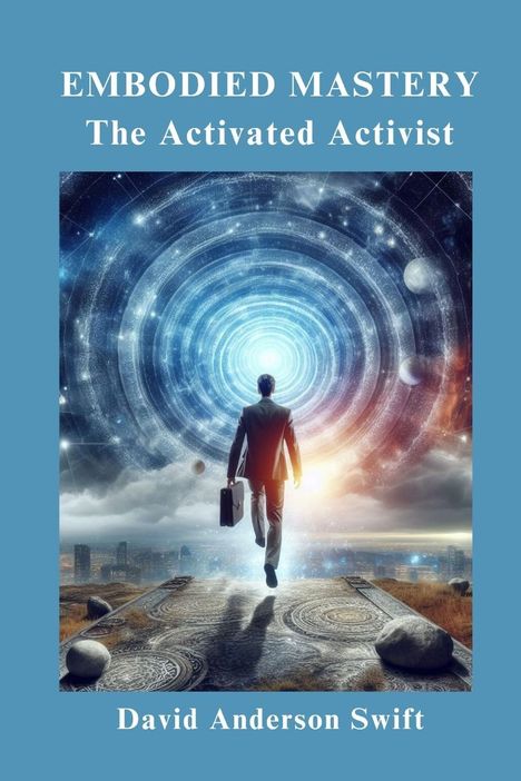 Swift: Embodied Mastery, The Activated Activist, Buch