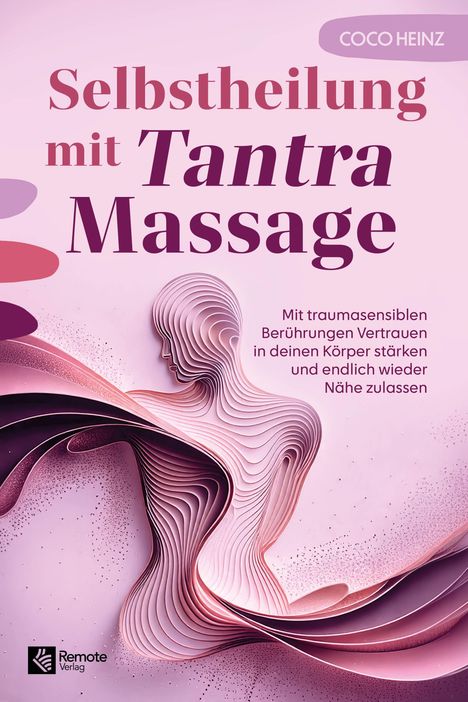 "Selbstheilung mit Tantra Massage" von Coco Heinz. Farbige, abstrakte Illustration eines menschlichen Körpers.