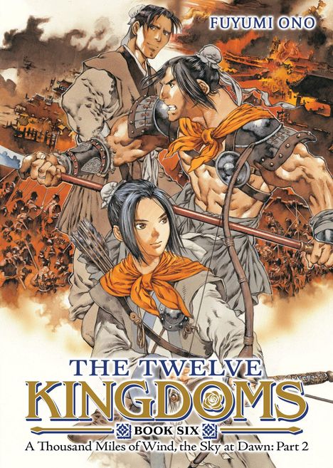 Die Texte lauten: "FUYUMI ONO", "THE TWELVE KINGDOMS", "BOOK SIX", "A Thousand Miles of Wind, the Sky at Dawn: Part 2". Es ist eine Illustration von drei Personen in kämpferischer Pose vor brennendem Hintergrund.
