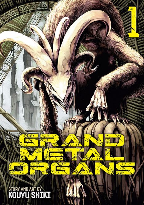 Text: "GRAND METAL ORGANS", "1", "STORY AND ART BY KOUYU SHIKI".  
Illustration eines furchterregenden Wesens mit großen Hörnern.