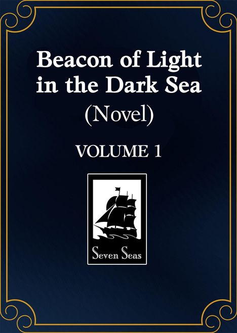 „Beacon of Light in the Dark Sea (Novel) VOLUME 1“ steht in Weiß. Darunter ein schwarzes Logo mit einem Segelschiff und „Seven Seas“.