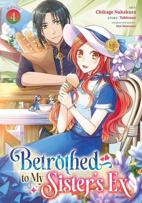 "Manga 4", "Betrothed to My Sister's Ex", "Art: Chikage Nakakura". Illustration: Mädchen mit Eis und Mann mit Brot.