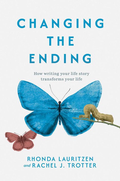 „Changing the Ending: How writing your life story transforms your life“ steht in blauer Schrift. Ein blauer Schmetterling.