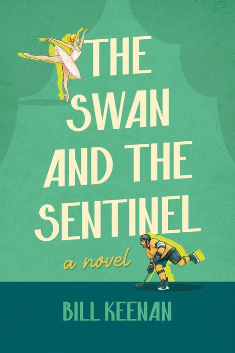 Text: "The Swan and the Sentinel: a novel, Bill Keenan." Illustration: Ballerina und Eishockeyspieler vor grünem Hintergrund.
