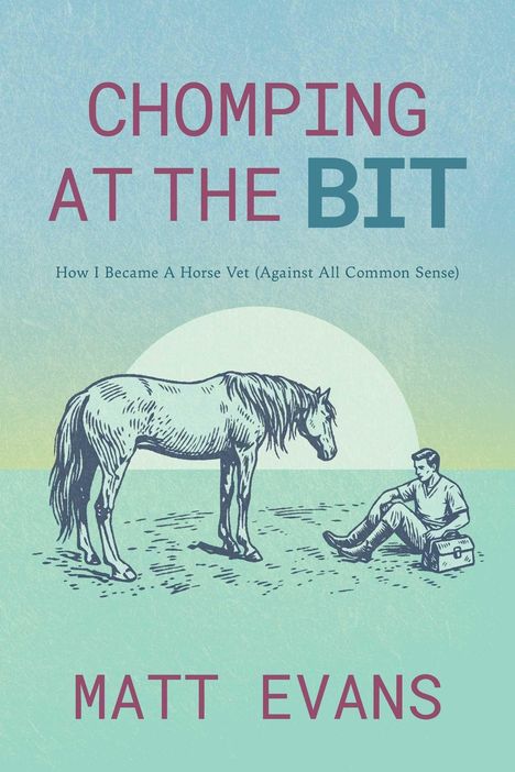 „Chomping at the Bit“ und „Matt Evans“ sind groß. Ein gezeichnetes Pferd steht vor einem sitzenden Mann mit Werkzeugkasten.