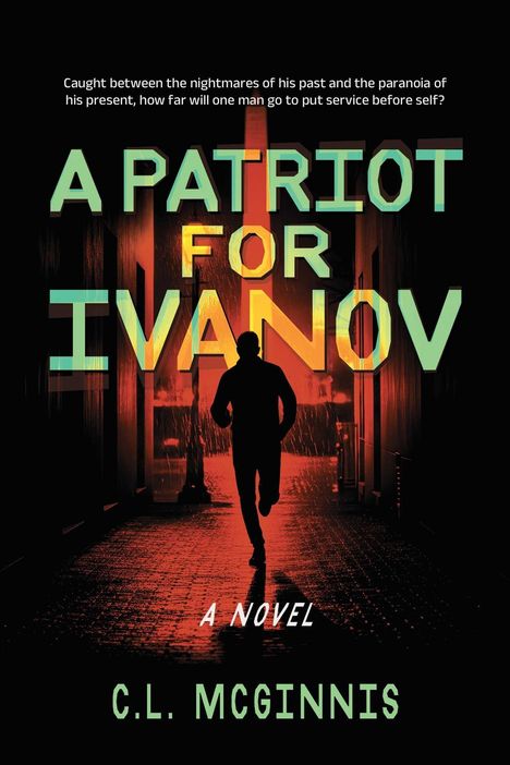 Text: "A Patriot for Ivanov", "A Novel", "C.L. McGinnis", "Caught between the nightmares...". 

Silhouette: Person läuft in einer roten Gasse.