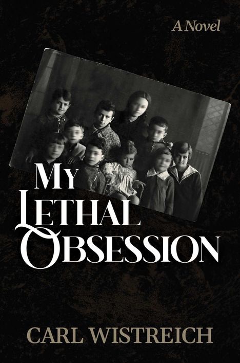 „My Lethal Obsession“, A Novel, Carl Wistreich. Schwarz-weiß Foto von ernsten Kindern, wirkt vintage.