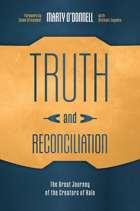 Cover mit Text: "TRUTH and RECONCILIATION", Autoren: Marty O'Donnell, Michael Jaymes, Vorwort von Jaime Griesemer.