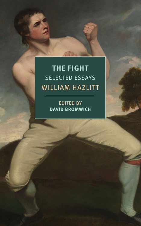 „THE FIGHT, SELECTED ESSAYS, WILLIAM HAZLITT, EDITED BY DAVID BROMWICH“. Illustration eines Boxers in Kampfhaltung.