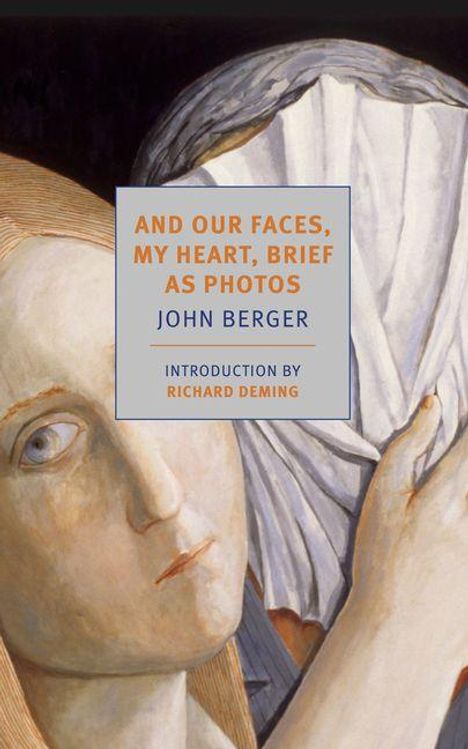 „AND OUR FACES, MY HEART, BRIEF AS PHOTOS“, John Berger. Einführung von Richard Deming. Illustration von zwei Gesichtern.
