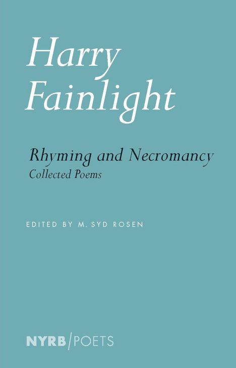 Text: "Harry Fainlight, Rhyming and Necromancy, Collected Poems, Edited by M. Syd Rosen, NYRB/Poets." Einfarbiger blauer Hintergrund.