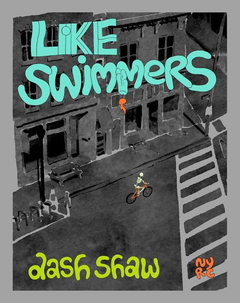 „LIKE SWIMMERS“ in Türkis auf Grauton. Illustration: Skelett fährt Fahrrad in dunkler Stadt. Text „dash shaw“ unten.