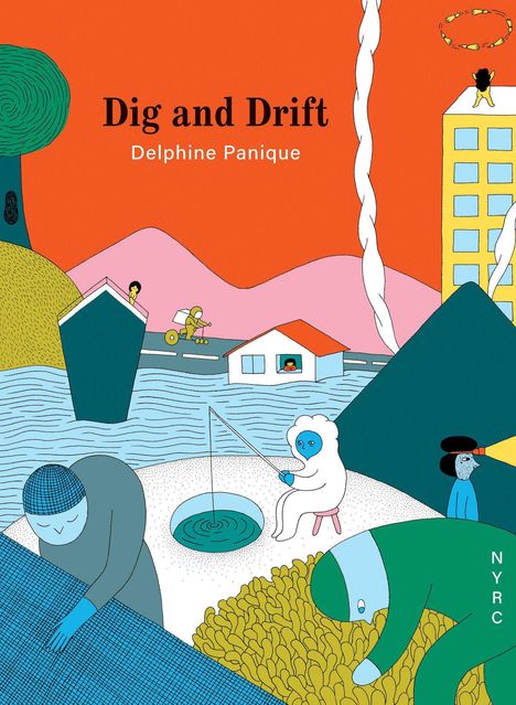 "Dig and Drift, Delphine Panique." Illustration: Bunte, surreale Szene mit Figuren, die fischen, radfahren und durch ein Fernglas schauen.