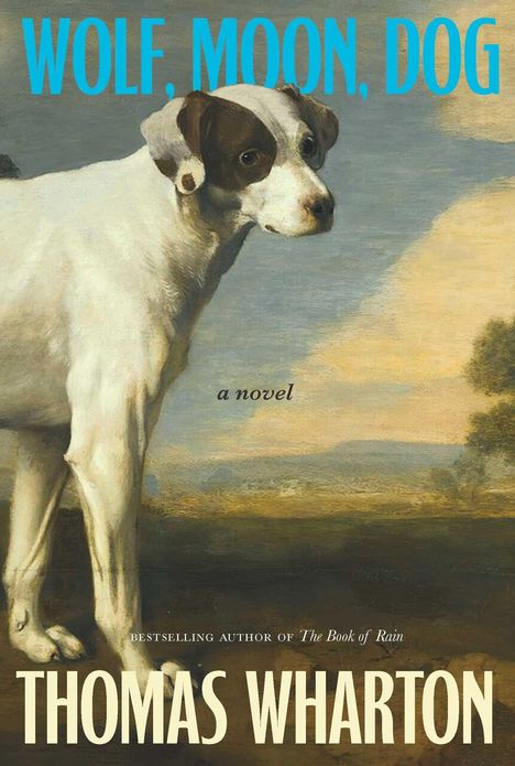 Der Text "WOLF, MOON, DOG" und "THOMAS WHARTON" ist zu sehen. Ein gemalter Hund blickt nach rechts, umgeben von Landschaft.