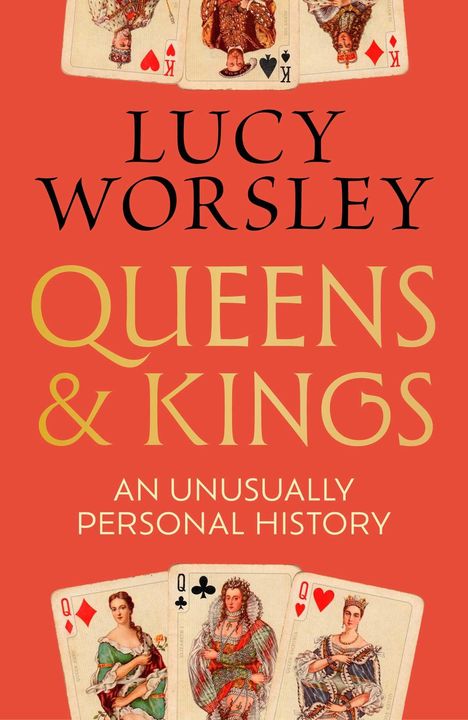 "Lucy Worsley, Queens & Kings, An Unusually Personal History" in großer Schrift auf rotem Hintergrund. Spielkarten-Könige und -Damen.