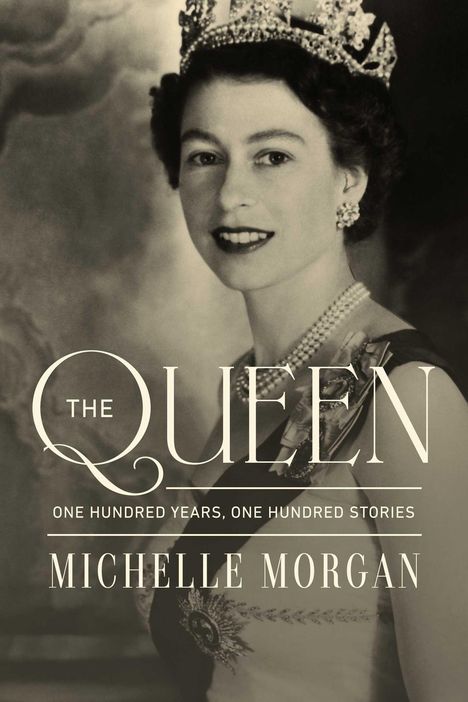 "The Queen: One Hundred Years, One Hundred Stories" von Michelle Morgan. Eine Frau mit Krone lächelt.