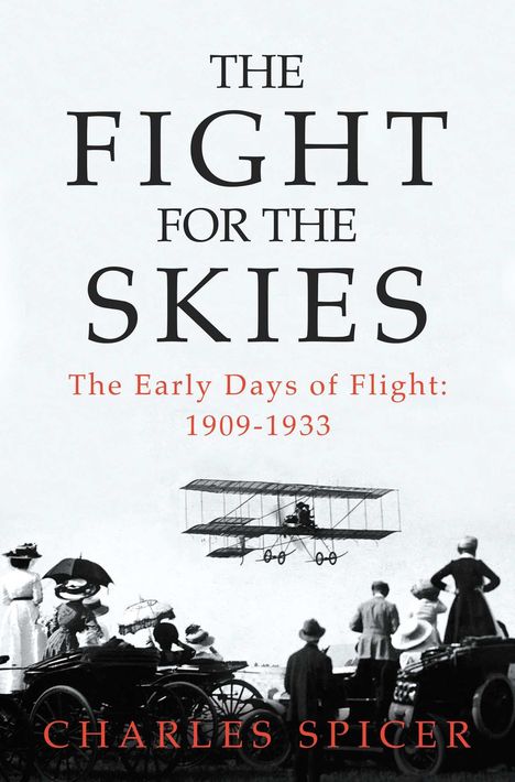 "The Fight for the Skies: The Early Days of Flight: 1909-1933." Menschen schauen einem alten Flugzeug nach.