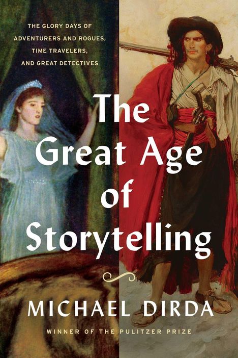 Texte: "The Glory Days of Adventurers and Rogues, Time Travelers, and Great Detectives. The Great Age of Storytelling. Michael Dirda." 
Illustration: Links eine Frau mit Schleier, rechts ein Mann in Piratenkleidung.