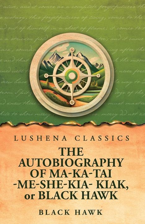 Black Hawk: The Autobiography of Ma-Ka-Tai-Me-She-Kia-Kiak, or Black Hawk, Buch