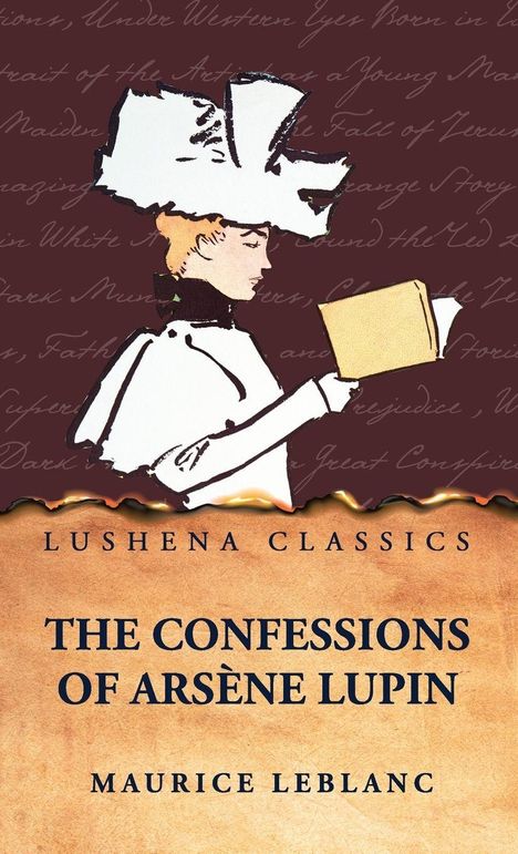 Lushena Classics. The Confessions of Arsène Lupin. Maurice Leblanc. Eine Illustration einer Person in viktorianischem Stil.