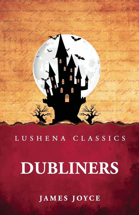 "Lushena Classics. Dubliners. James Joyce." Ein altes Schloss vor Vollmond, Fledermäuse fliegen herum.