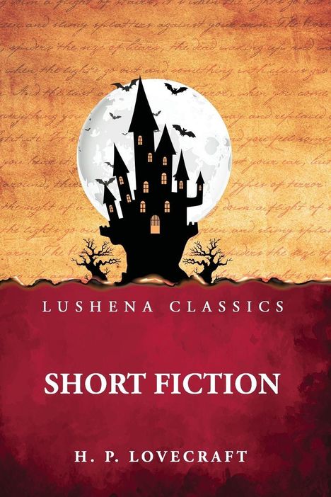LUSHENA CLASSICS. SHORT FICTION. H. P. LOVECRAFT. 

Ein Spukschloss vor einem vollen Mond, Fledermäuse fliegen umher.