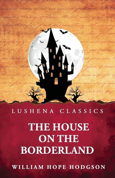 Text: "Lushena Classics. The House on the Borderland. William Hope Hodgson." 

Auf rotem Hintergrund steht ein Schloss vor einem Vollmond. Fledermäuse fliegen.