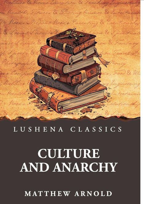 LUSHENA CLASSICS: CULTURE AND ANARCHY von Matthew Arnold. Illustration eines Bücherstapels auf Schrift-Hintergrund.