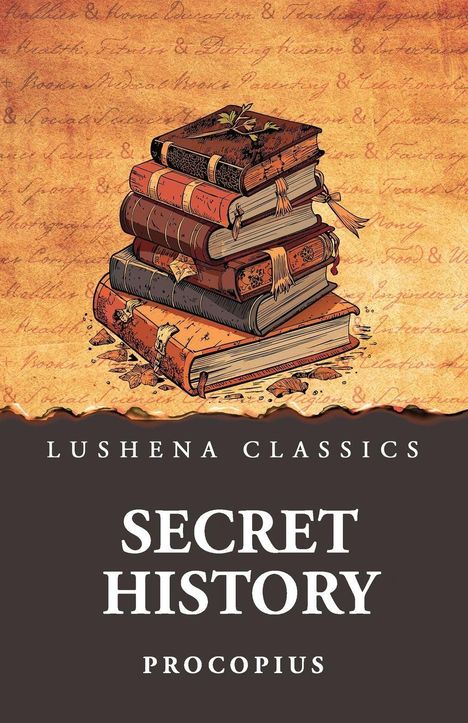 LUSHENA CLASSICS. SECRET HISTORY. PROCOPIUS. Illustration von alten, gestapelten Büchern auf braunem Hintergrund.