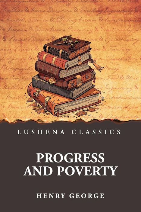 „Lushena Classics“, Titel: „Progress and Poverty“, Autor: Henry George. Illustration eines Bücherstapels auf bräunlichem Hintergrund.
