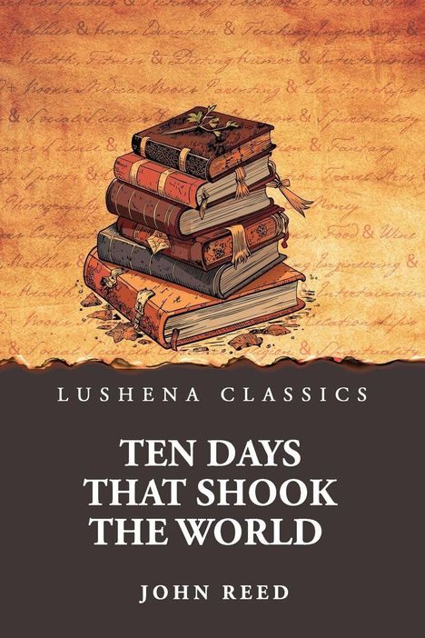 "Lushena Classics", "Ten Days That Shook the World", "John Reed". Illustration: Ein Stapel antiker Bücher auf braunem Hintergrund.