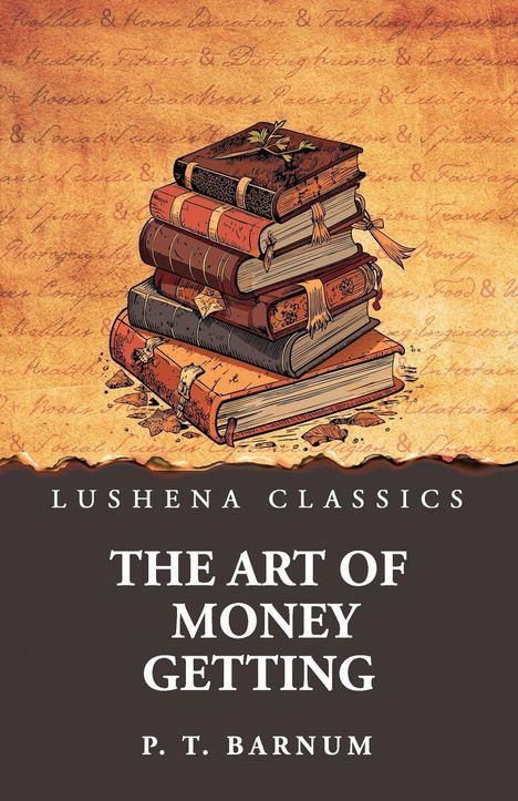 "Lushena Classics", "The Art of Money Getting", "P.T. Barnum". Illustration: Ein Stapel alter Bücher auf braunem Hintergrund.