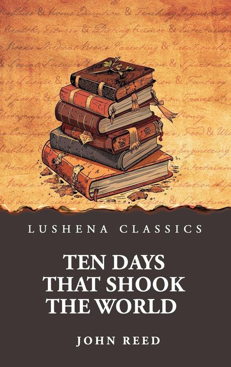 "Lushena Classics, Ten Days That Shook the World, John Reed." Eine Illustration von gestapelten, alten Büchern.