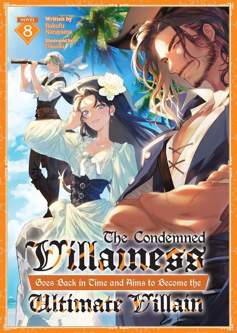 Titel: "The Condemned Villainess". Band 8. Autoren: Bakufu Narayama, Illustrationen: Ebisushi. Piraten in exotischer Umgebung.