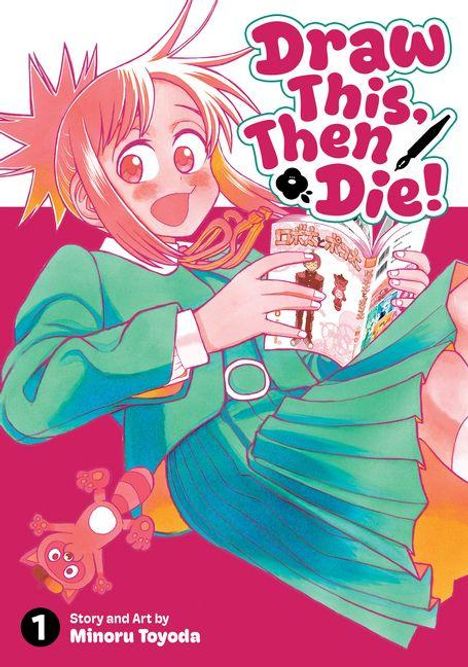 Text: "Draw This, Then Die!", "Story and Art by Minoru Toyoda". 

Illustration: Mädchen in Schuluniform liest ein Manga-Heft.