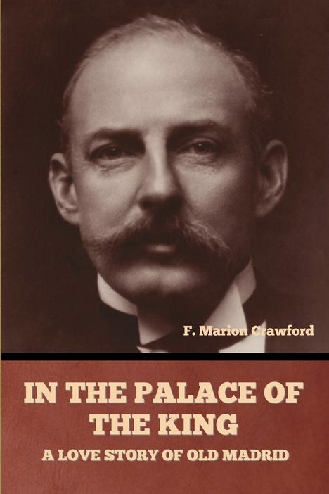F. Marion Crawford: In the Palace of the King, Buch