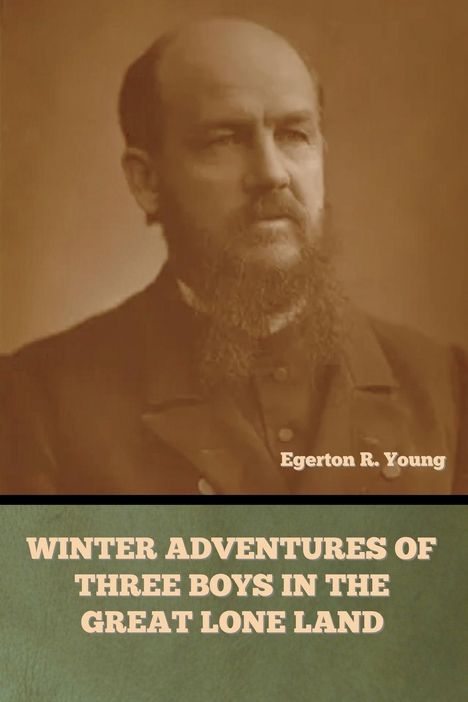 Egerton R. Young: Winter Adventures of Three Boys in the Great Lone Land, Buch