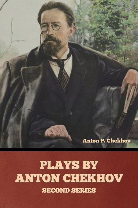 Anton Pavlovich Chekhov: Plays by Anton Chekhov, Second Series, Buch